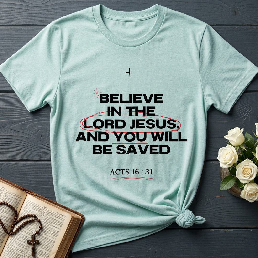 Believe In The Lord Jesus And You Will Be Saved Acts 16.31 01