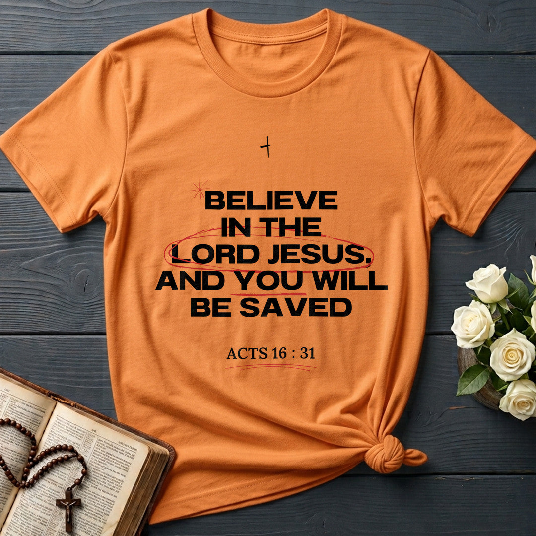 Believe In The Lord Jesus And You Will Be Saved Acts 16.31 01