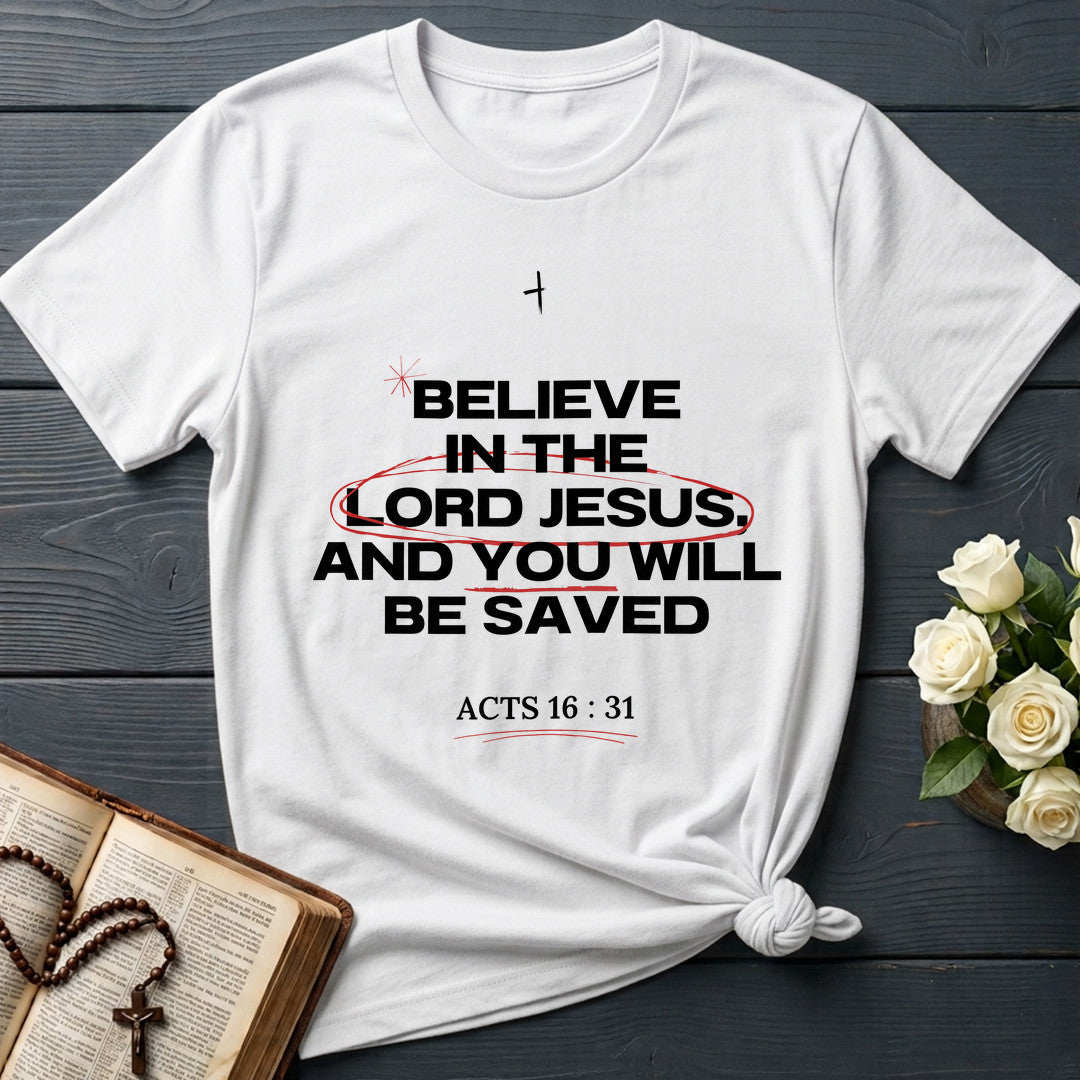 Believe In The Lord Jesus And You Will Be Saved Acts 16.31 01