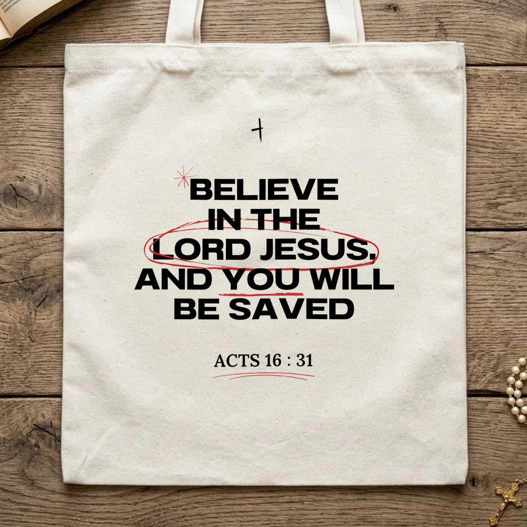 Believe In The Lord Jesus And You Will Be Saved Acts 16.31 01