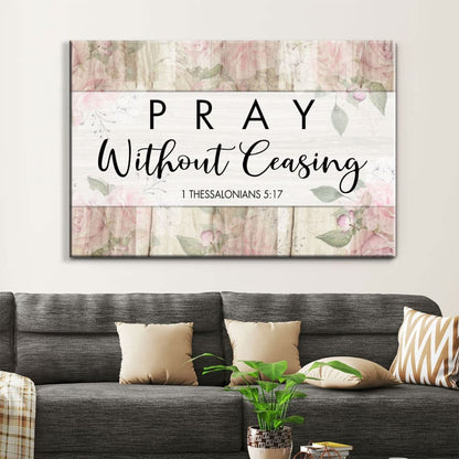 Bible Verse Wall Art: 1 Thessalonians 5:17 Pray Without Ceasing Canvas Print