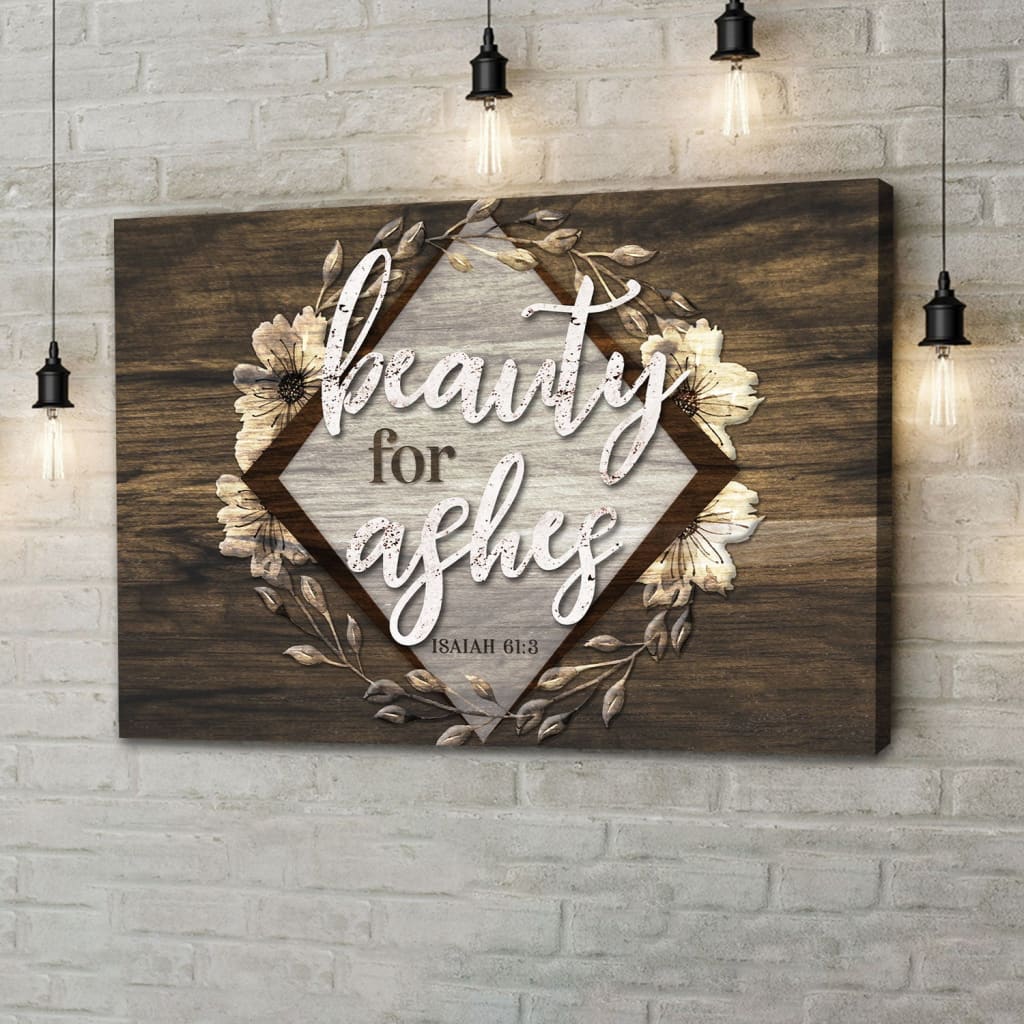 Bible Verse Wall Art: Isaiah 61:3 Beauty For Ashes Wall Art Canvas Print