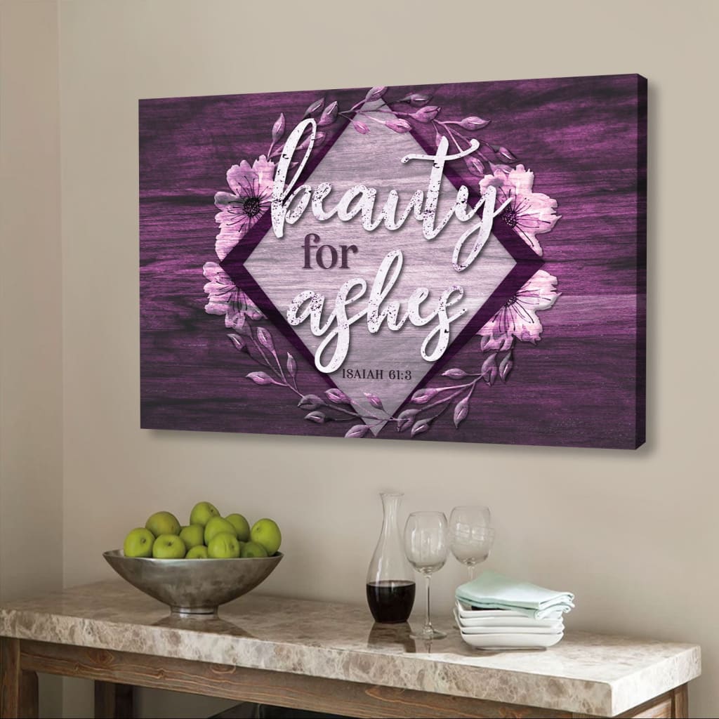 Bible Verse Wall Art: Isaiah 61:3 Beauty For Ashes Wall Art Canvas Print