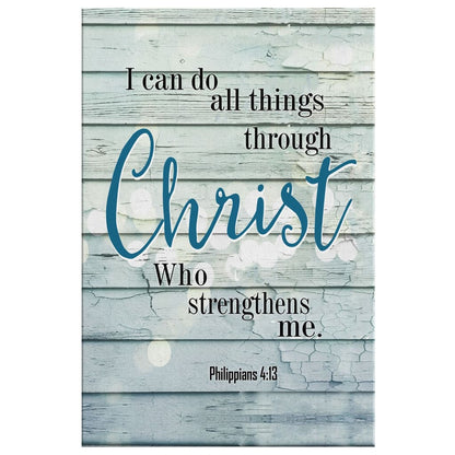 Bible Verse Wall Art: Philippians 4:13 I Can Do All Things Through Christ Canvas