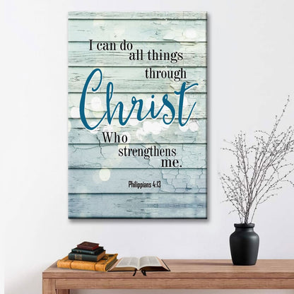 Bible Verse Wall Art: Philippians 4:13 I Can Do All Things Through Christ Canvas