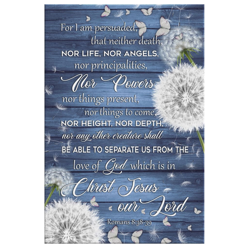 Bible Verse Wall Art: Romans 8:38-39 For I Am Persuaded, That Neither Death Canvas Print