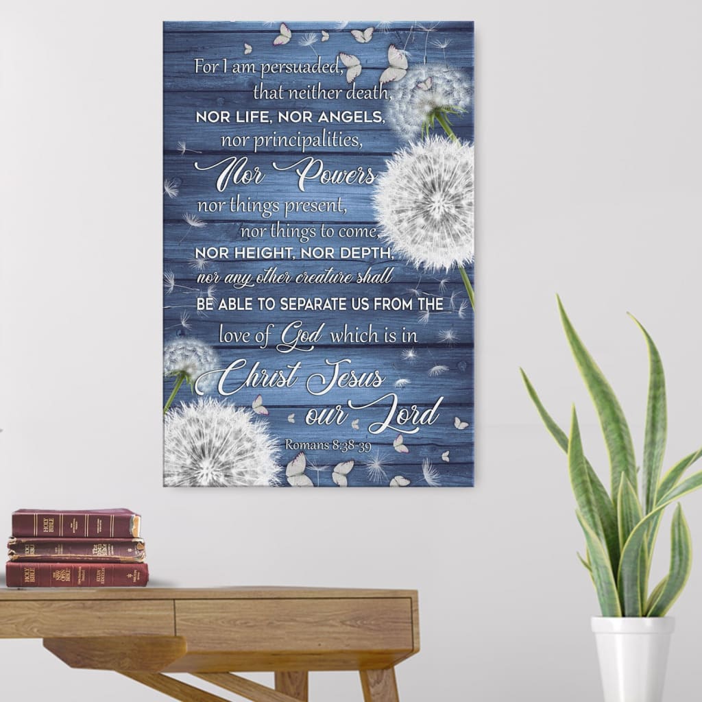 Bible Verse Wall Art: Romans 8:38-39 For I Am Persuaded, That Neither Death Canvas Print