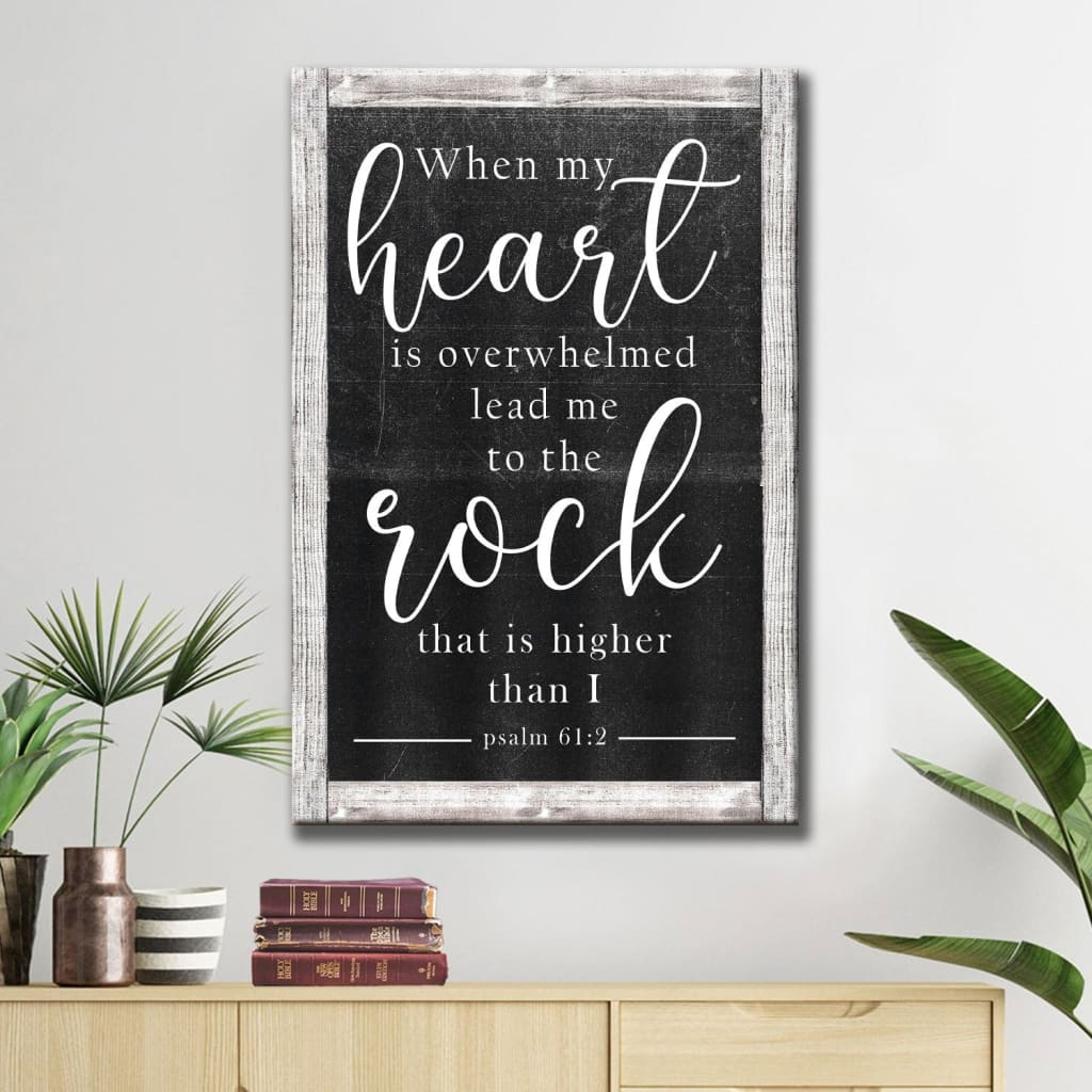 Bible Verse Wall Art: When My Heart Is Overwhelmed Psalm 61:2 KJV Canvas Print