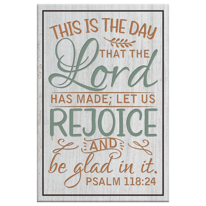 Bible Verse Wall Decor: Psalm 118:24 This Is The Day That The Lord Has Made Canvas Print