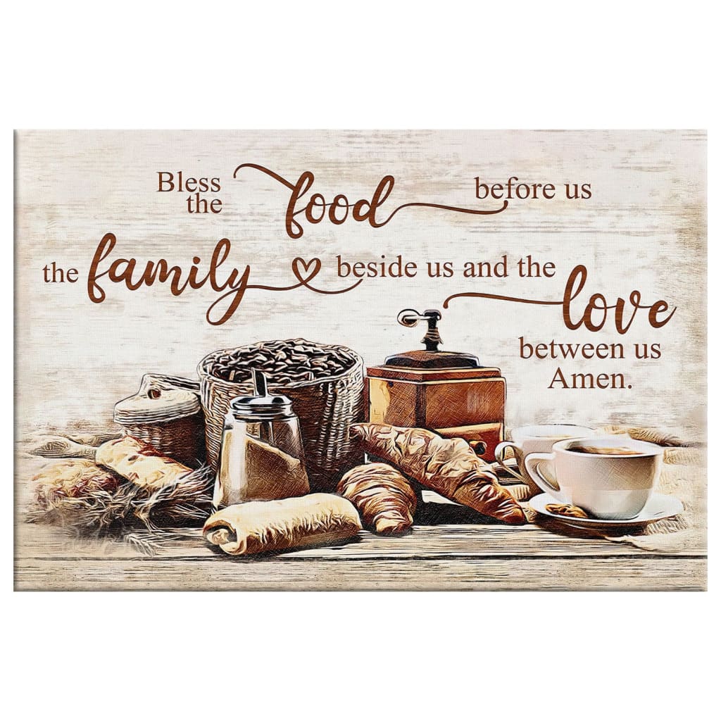 Bless The Food Before Us The Family Beside Us Wall Art Canvas Print