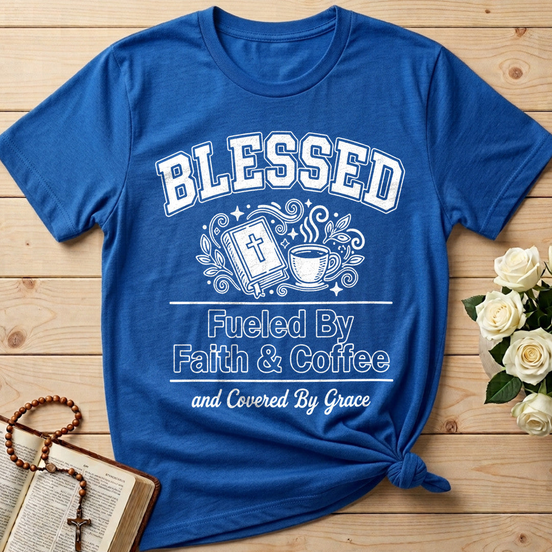 Blessed Fueled By Faith And Coffee And Covered By Grace 01