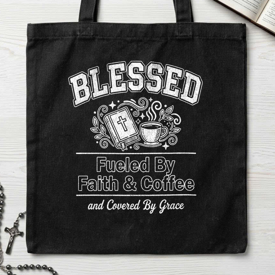 Blessed Fueled By Faith And Coffee And Covered By Grace 01
