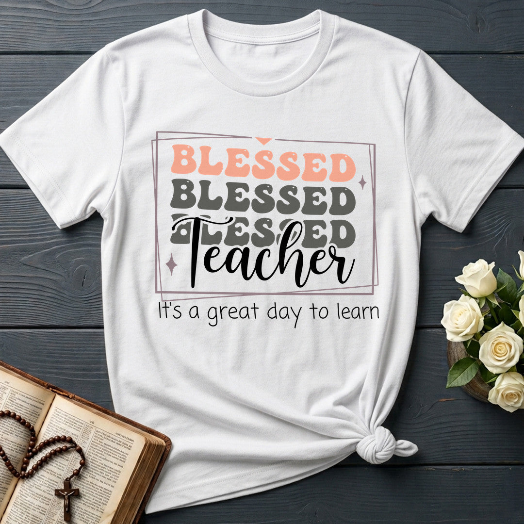 Blessed Teacher It's A Great Day To Learn 01