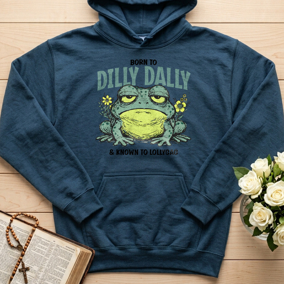 Born To Dilly Dally And Known To Lollygag 01