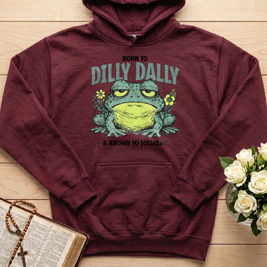 Born To Dilly Dally And Known To Lollygag 01