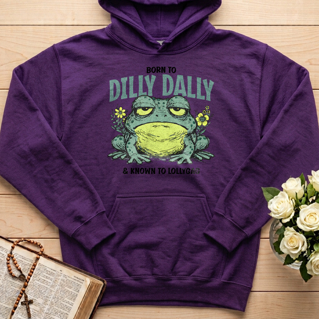Born To Dilly Dally And Known To Lollygag 01