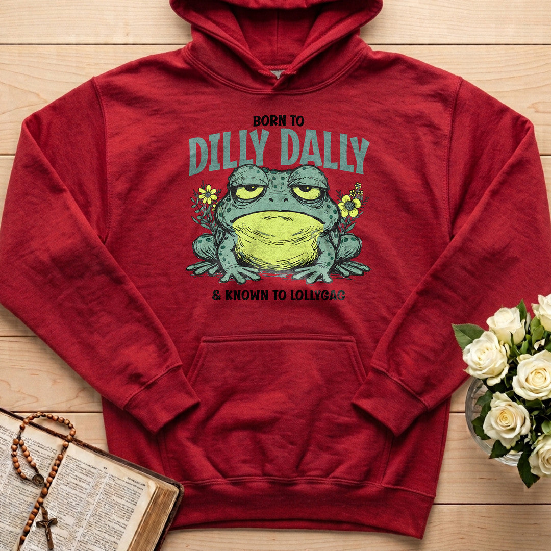 Born To Dilly Dally And Known To Lollygag 01