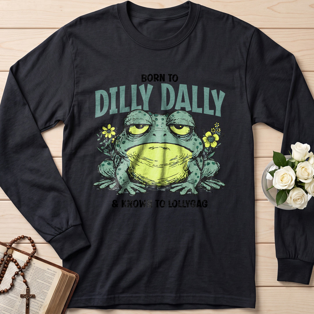 Born To Dilly Dally And Known To Lollygag 01