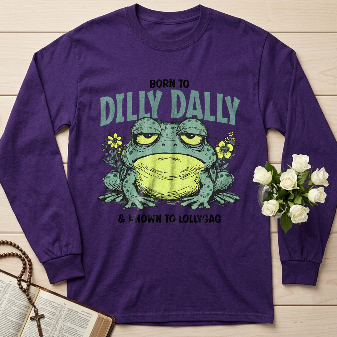 Born To Dilly Dally And Known To Lollygag 01