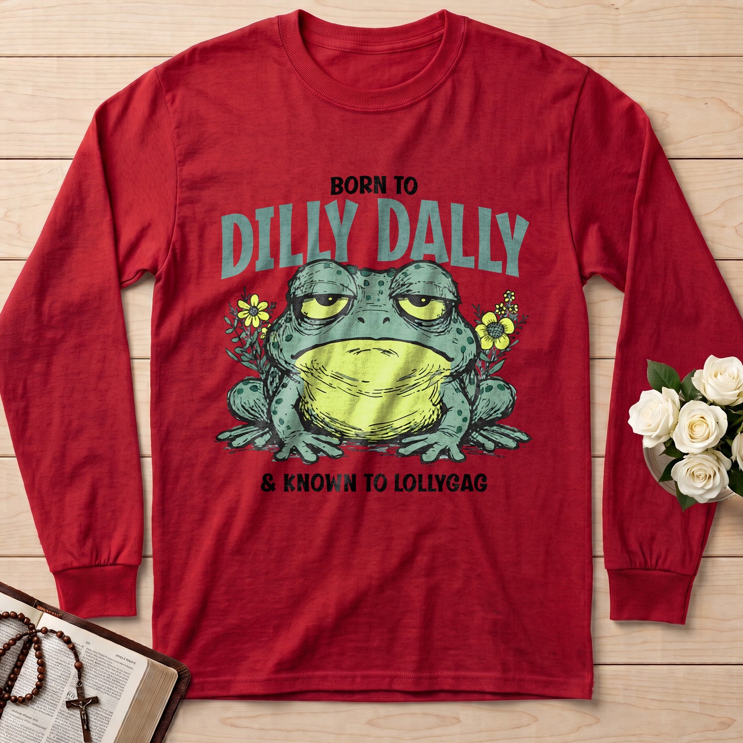 Born To Dilly Dally And Known To Lollygag 01