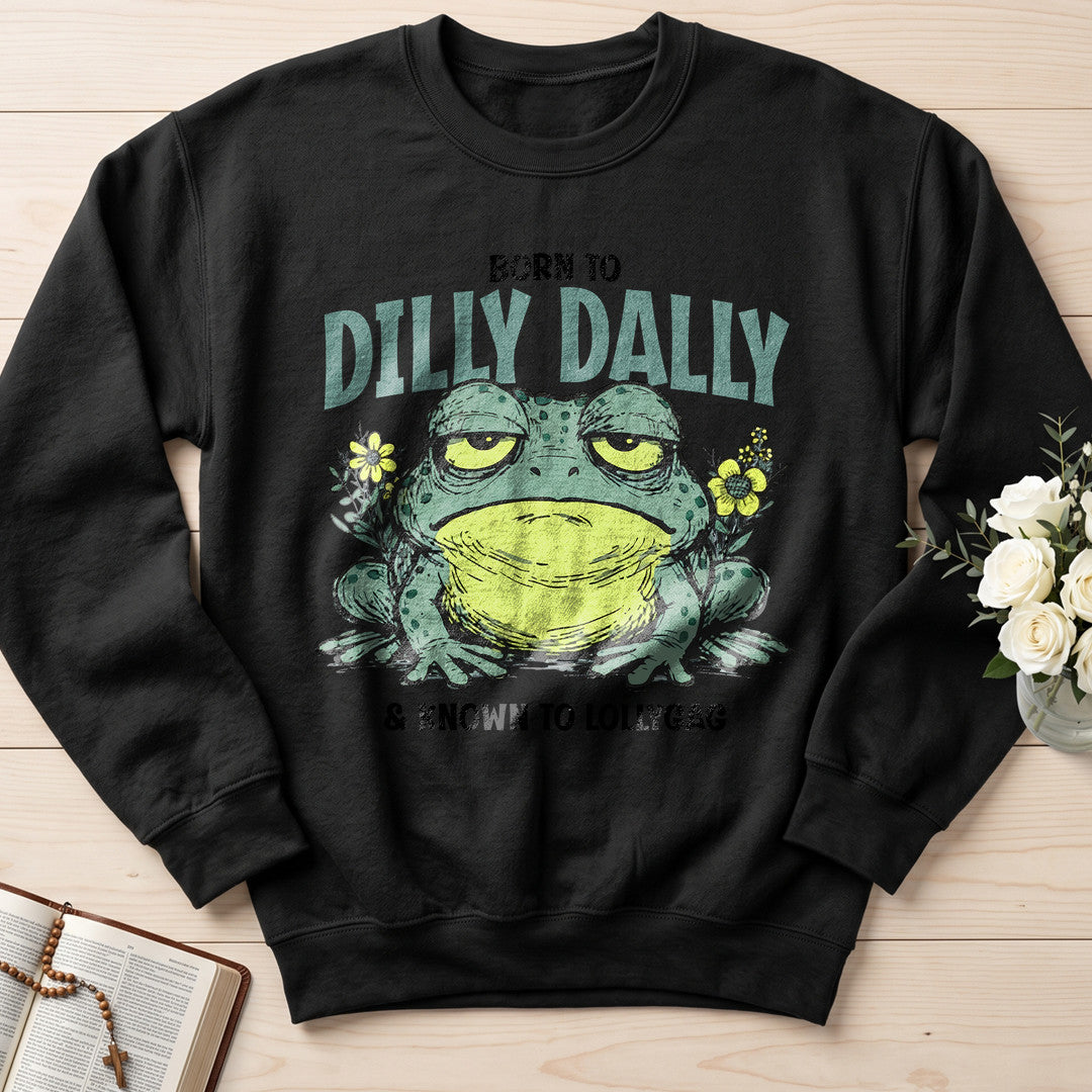 Born To Dilly Dally And Known To Lollygag 01