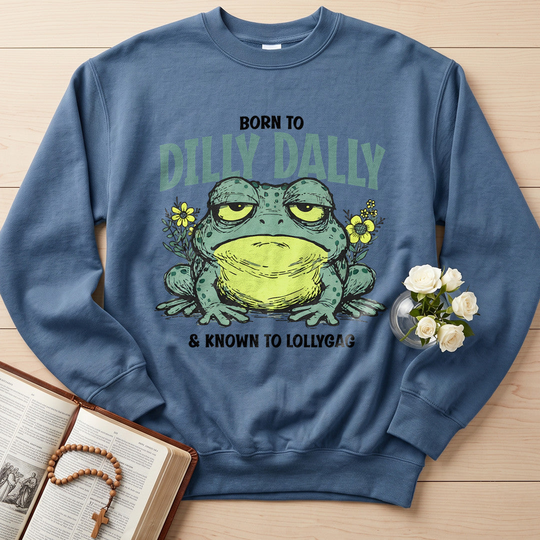 Born To Dilly Dally And Known To Lollygag 01