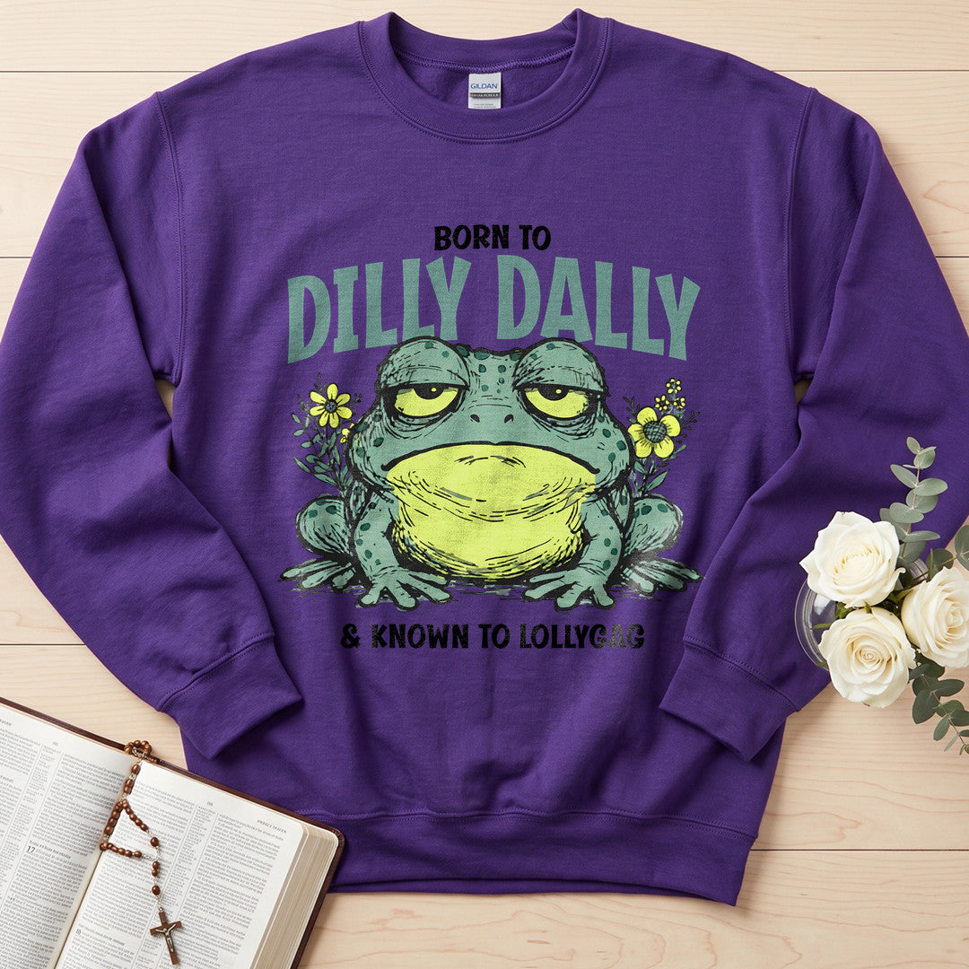 Born To Dilly Dally And Known To Lollygag 01