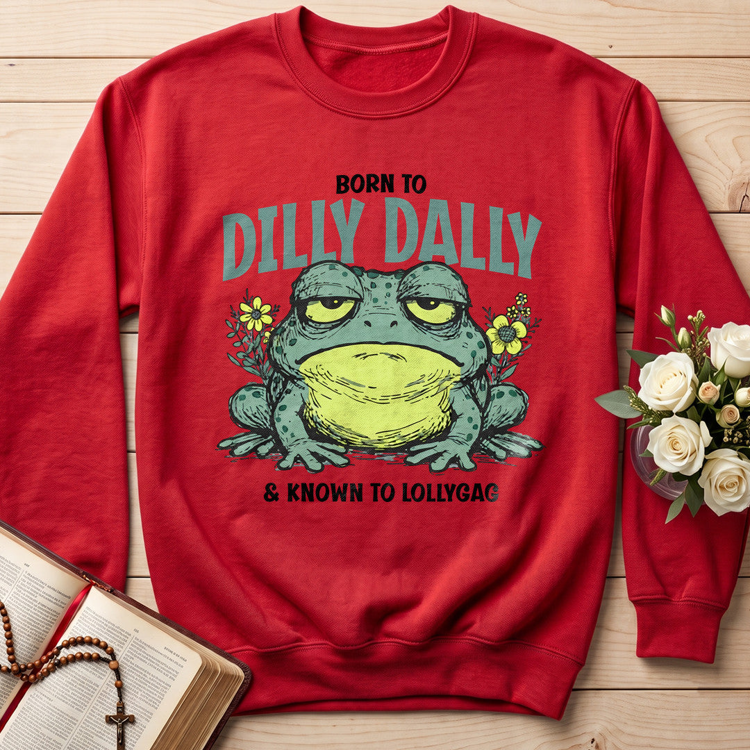 Born To Dilly Dally And Known To Lollygag 01