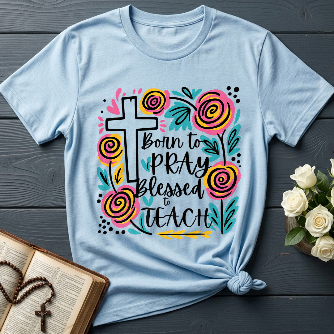 Born To Pray Blessed To Teach 01