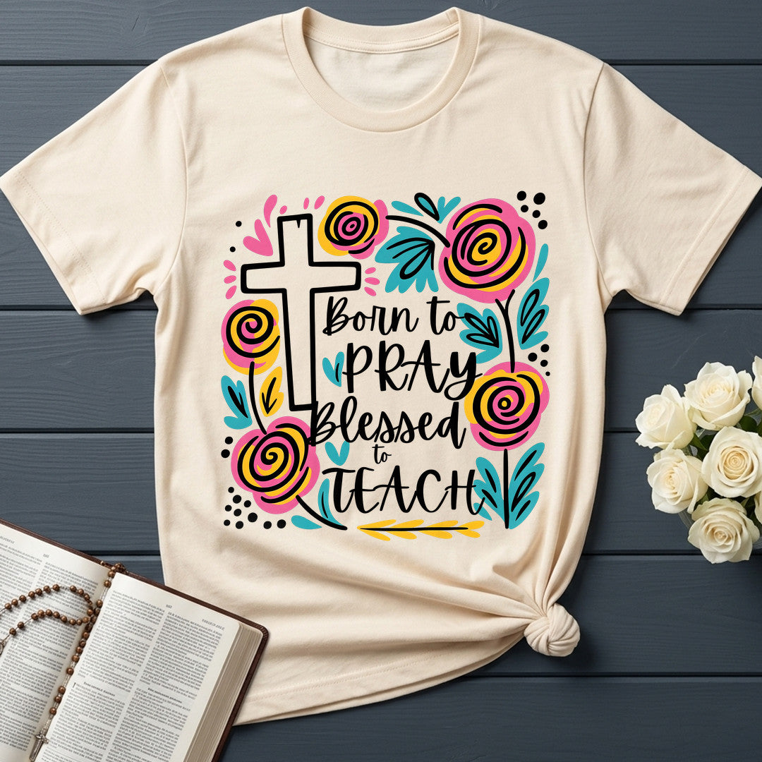 Born To Pray Blessed To Teach 01