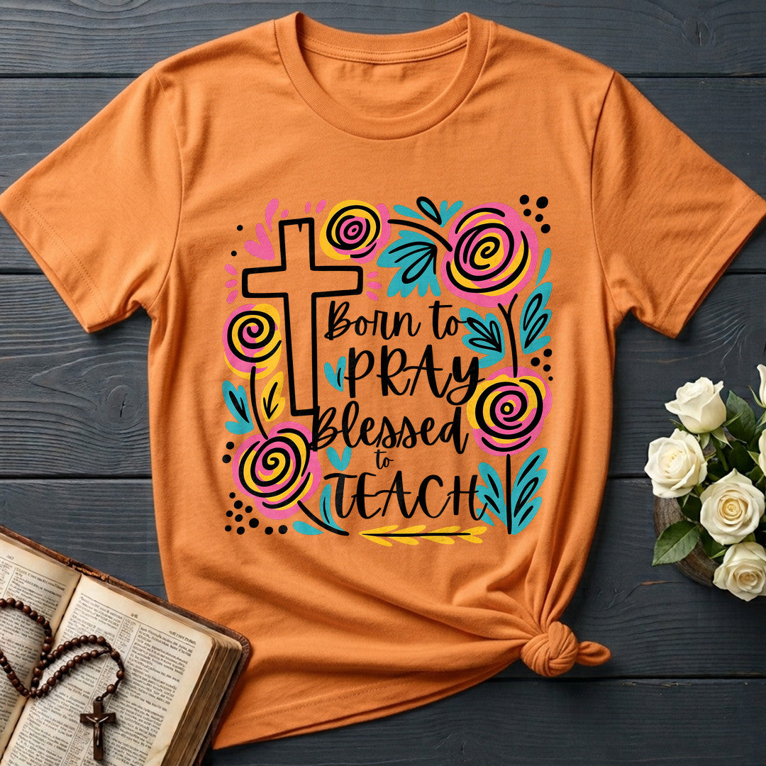 Born To Pray Blessed To Teach 01