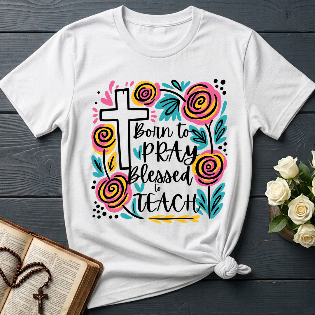 Born To Pray Blessed To Teach 01