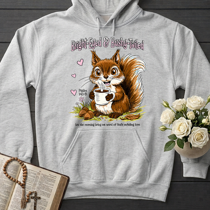 Bright Eyed And Bushy Tailed Psalm 143.8 01
