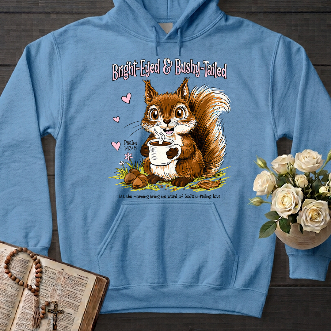 Bright Eyed And Bushy Tailed Psalm 143.8 01