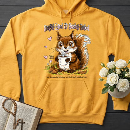 Bright Eyed And Bushy Tailed Psalm 143.8 01