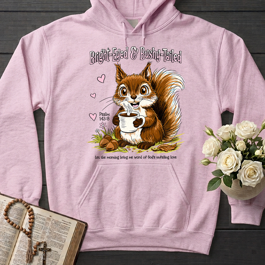 Bright Eyed And Bushy Tailed Psalm 143.8 01