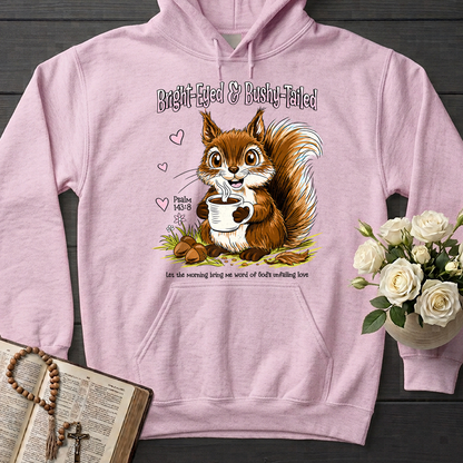 Bright Eyed And Bushy Tailed Psalm 143.8 01