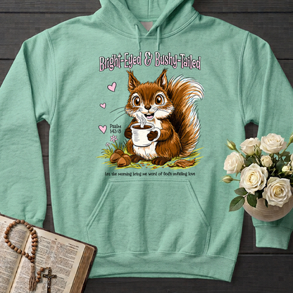 Bright Eyed And Bushy Tailed Psalm 143.8 01