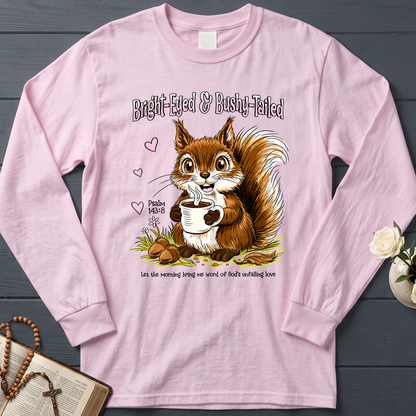 Bright Eyed And Bushy Tailed Psalm 143.8 01