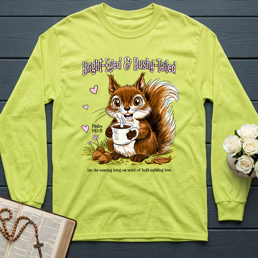 Bright Eyed And Bushy Tailed Psalm 143.8 01