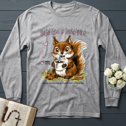 Bright Eyed And Bushy Tailed Psalm 143.8 01