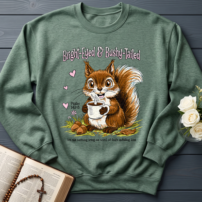 Bright Eyed And Bushy Tailed Psalm 143.8 01