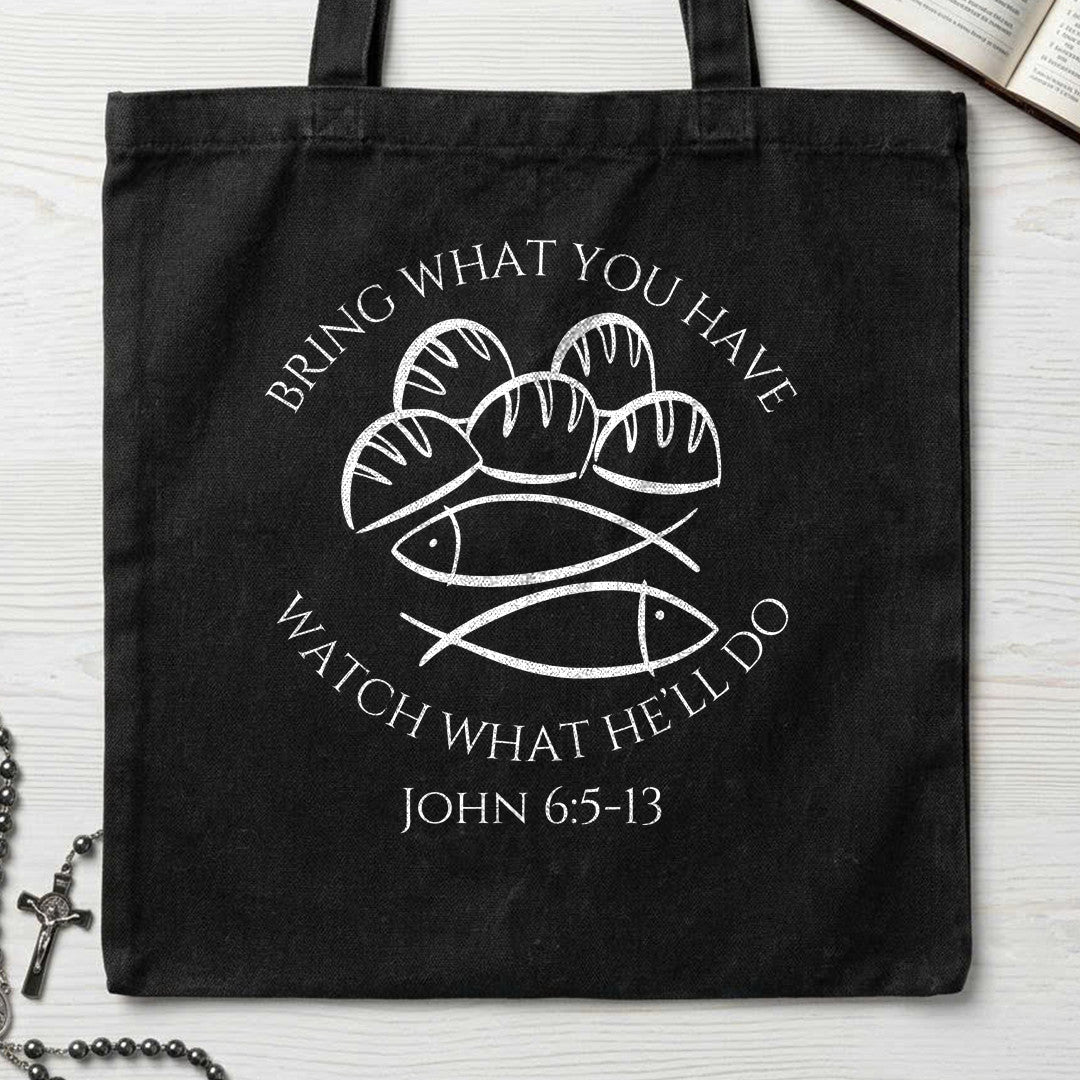 Bring What You Have Watch What He'll Do John 6.5-13 02