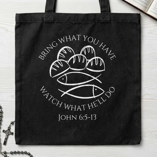 Bring What You Have Watch What He'll Do John 6.5-13 02