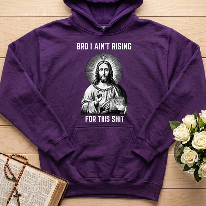 Bro I Ain't Rising For This Shit 01