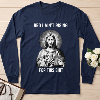 Bro I Ain't Rising For This Shit 01
