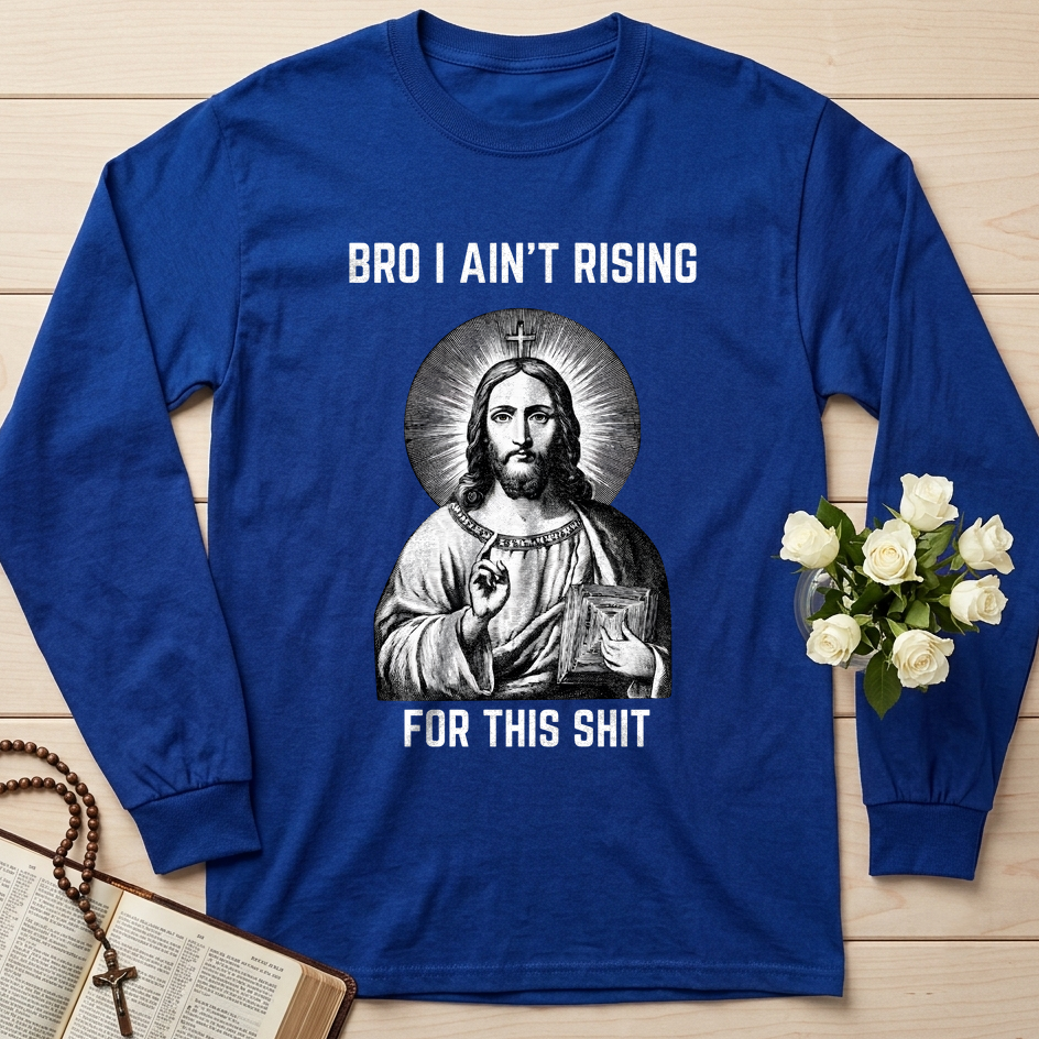 Bro I Ain't Rising For This Shit 01