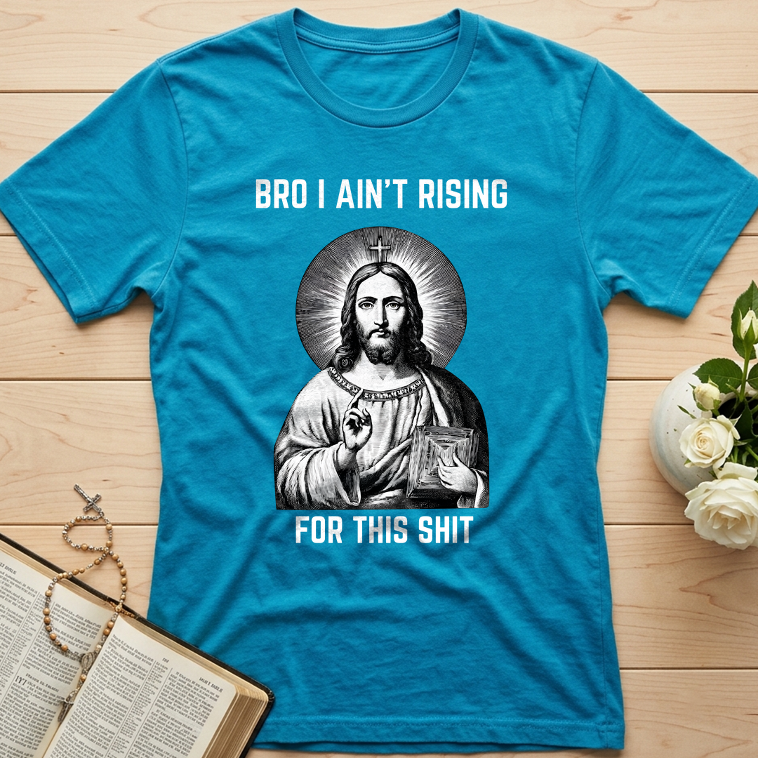 Bro I Ain't Rising For This Shit 01