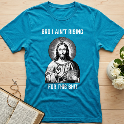 Bro I Ain't Rising For This Shit 01