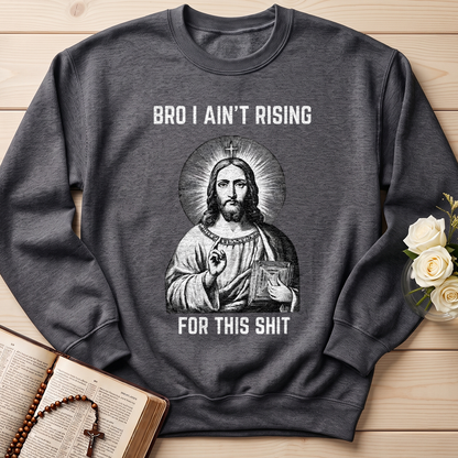 Bro I Ain't Rising For This Shit 01